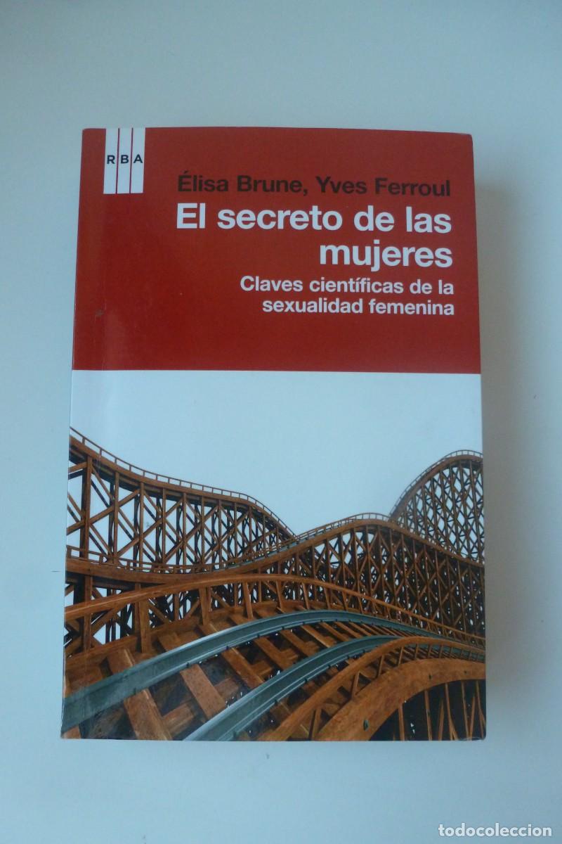 Libros de segunda mano: EL SECRETO DE LAS MUJERES. CLAVES CIENTIFICAS DE LA SEXUALIDAD FEMENINA. E. BRUNE E Y., FERROUL. RBA
