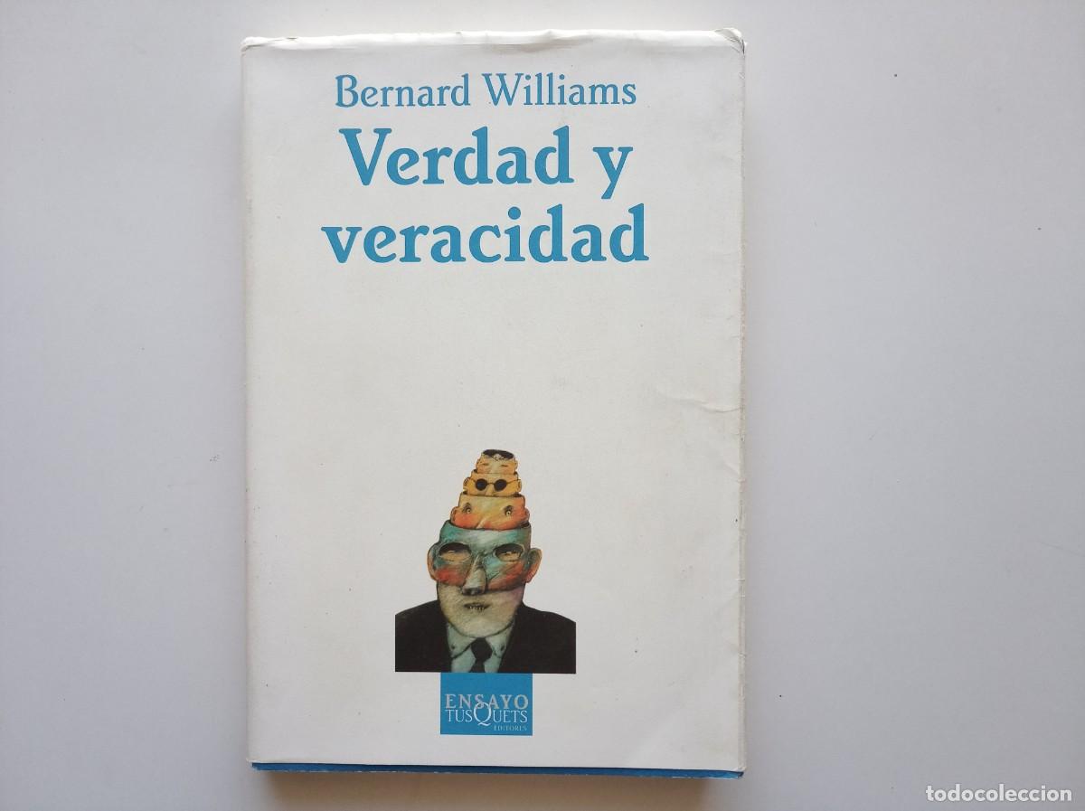 Libros de segunda mano: BERNARD WILLIAMS. VERDAD Y VERACIDAD. ENSAYO TUSQUETS. 2006.