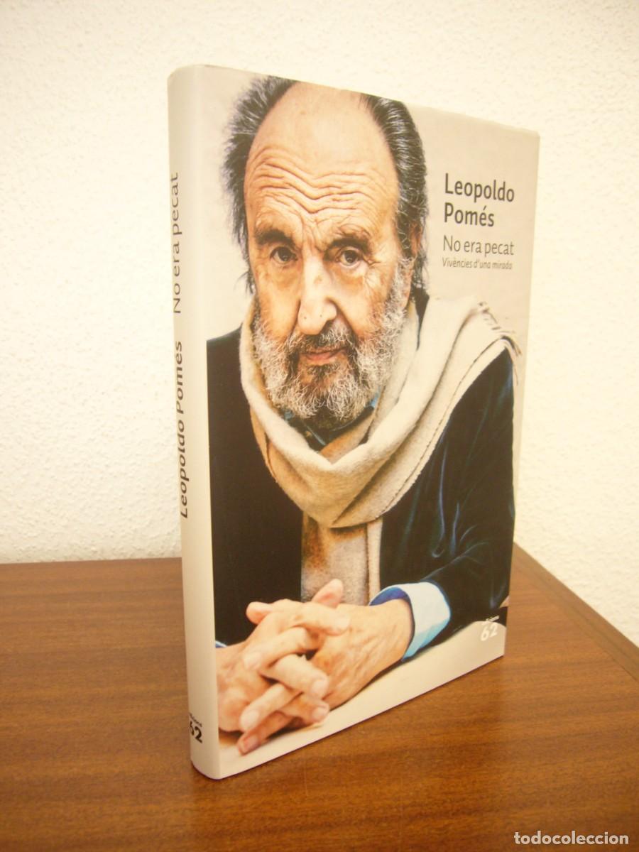 Libros de segunda mano: LEOPOLDO POM&Eacute;S: NO ERA PECAT. VIV&Egrave;NCIES D'UNA MIRADA (EDICIONS 62, 2019) TAPA DURA. MOLT RAR.