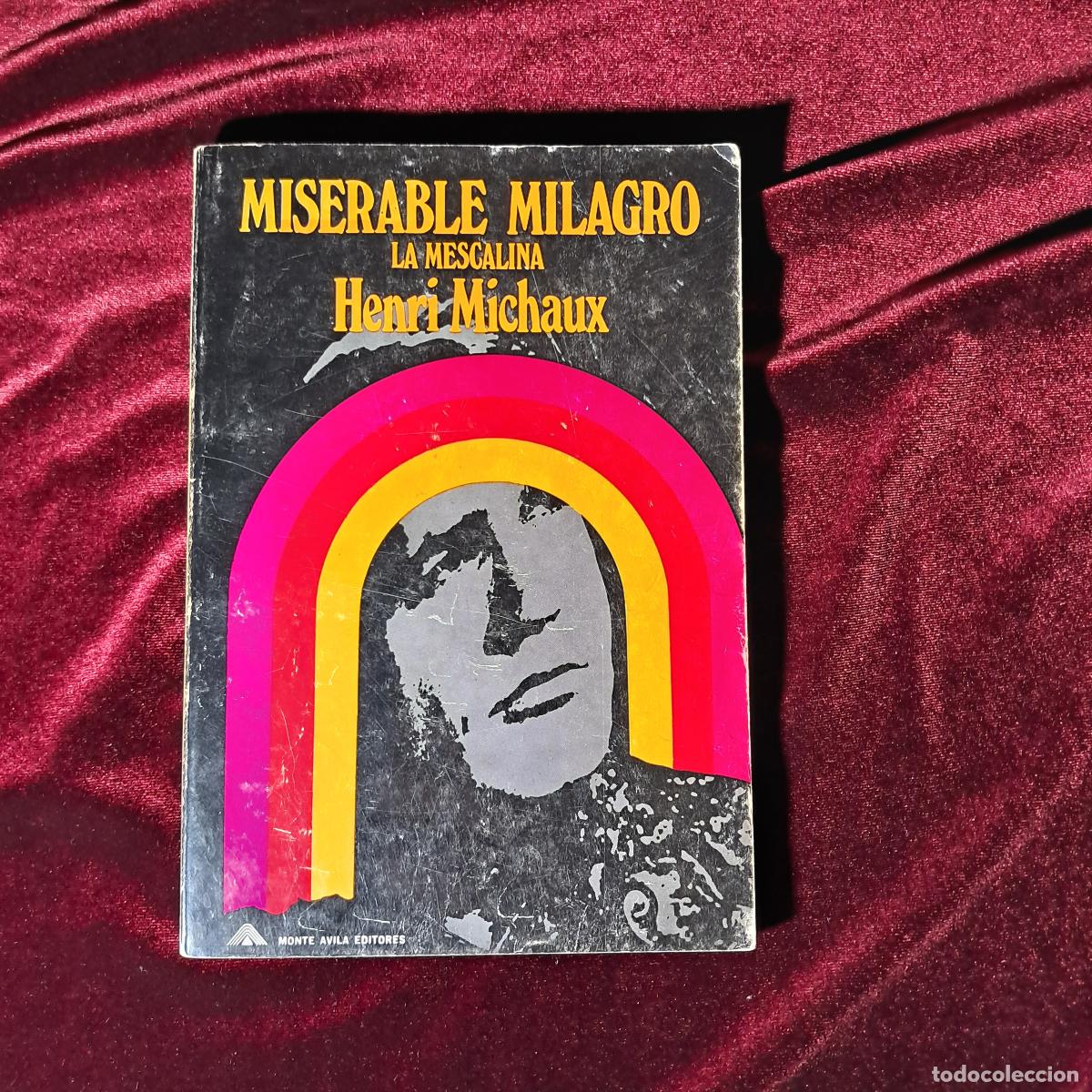Libros de segunda mano: MISERABLE MILAGRO. LA MESCALINA. Henri Michaux. Monte &Aacute;vila Editores 1971