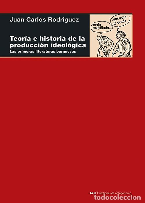 Libros de segunda mano: Teor&iacute;a e historia de la producci&oacute;n ideol&oacute;gica. - Rodr&iacute;guez, Juan Carlos.
