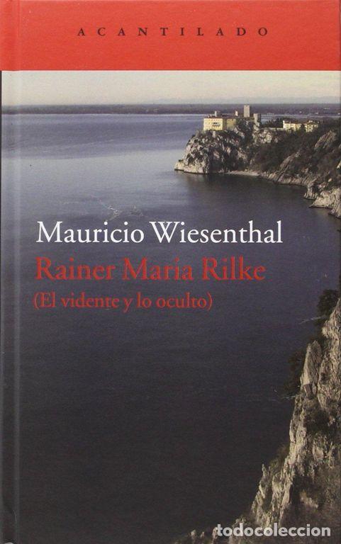 Libros de segunda mano: Rainer Maria Rilke. El vidente y lo oculto. - Wiesenthal, Mauricio.