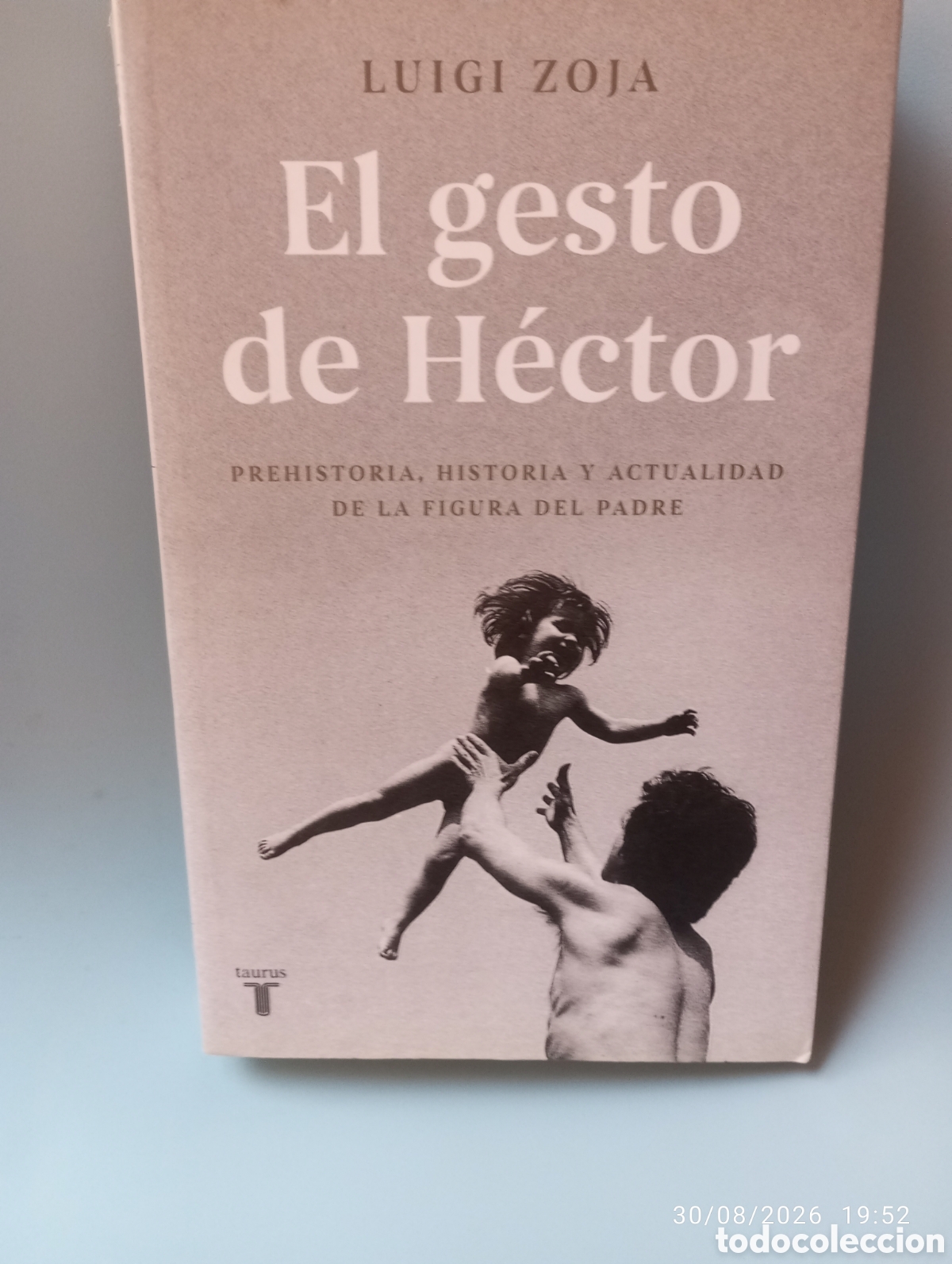 Libros de segunda mano: El gesto de H&eacute;ctor . Prehistoria y actualidad de la figura del padre . Luigi Zoja .Taurus .