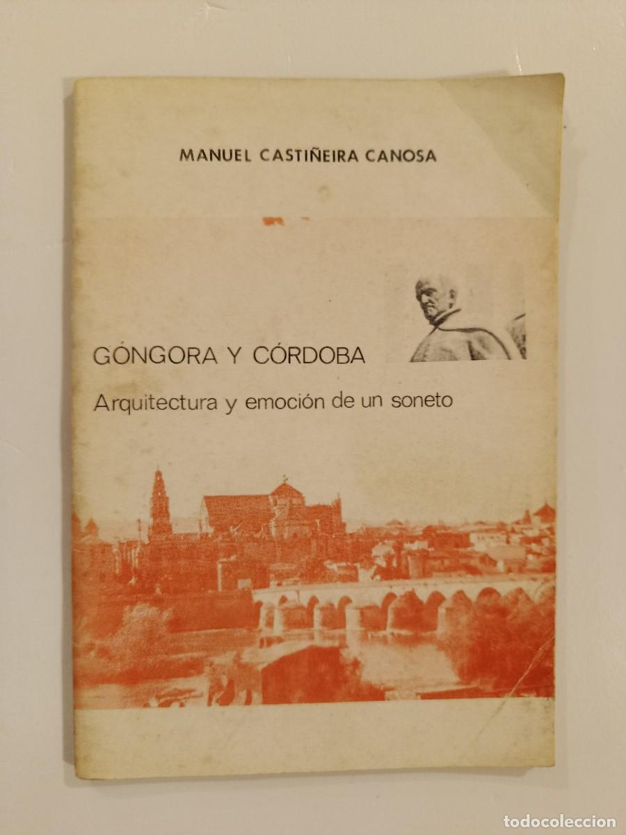 Libros de segunda mano: G&Oacute;NGORA Y C&Oacute;RDOBA. ARQUITECTURA Y EMOCI&Oacute;N DE UN SONETO. MANUEL CASTI&Ntilde;EIRA CANOSA. 1978