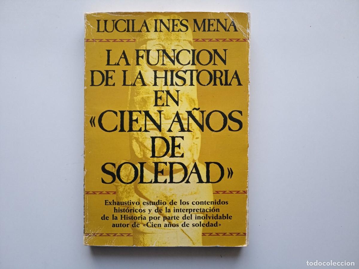 Libros de segunda mano: INES MENA. LA FUNCI&Oacute;N DE LA HISTORIA EN CIEN A&Ntilde;OS DE SOLEDAD. 1970.