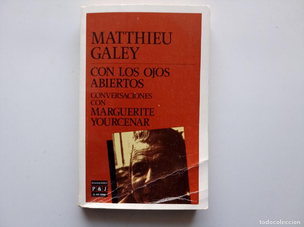 Libros de segunda mano: MATTHIEU GALEY. CON LOS OJOS ABIERTOS. CONVERSACIONES CON MARGUERITTE YOURCENAR. 1989.