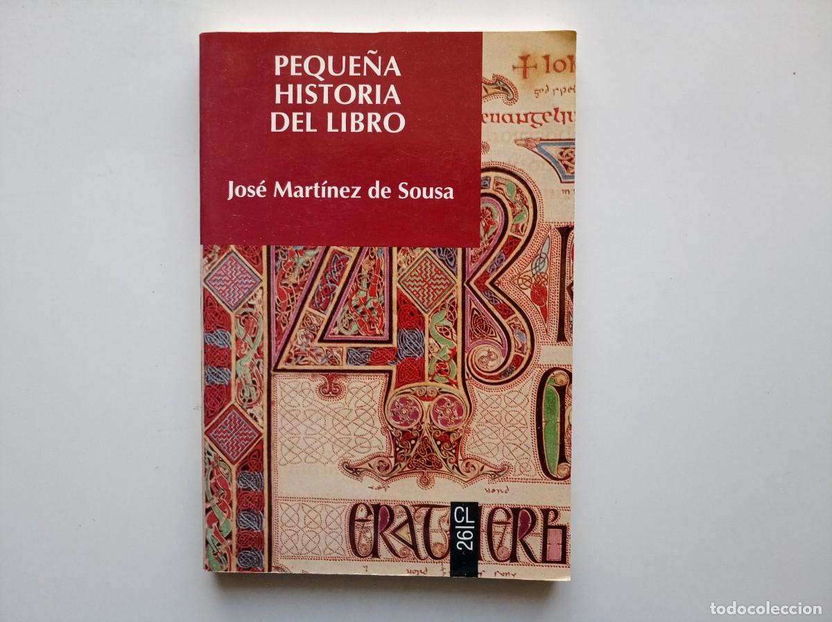 Libros de segunda mano: JOSE MARTINEZ DE SOUSA. PEQUE&Ntilde;A HISTORIA DEL LIBRO. 1992. MUY ILUSTRADO. PRIMERA EDICI&Oacute;N.