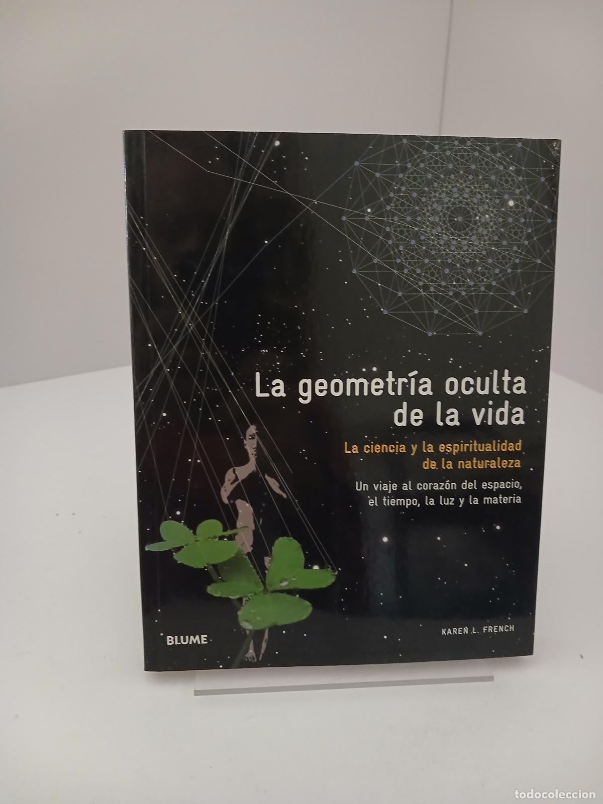 Libros de segunda mano: La geometr&iacute;a oculta de la vida, la ciencia y la espiritualidad de la naturaleza - Karen L. French