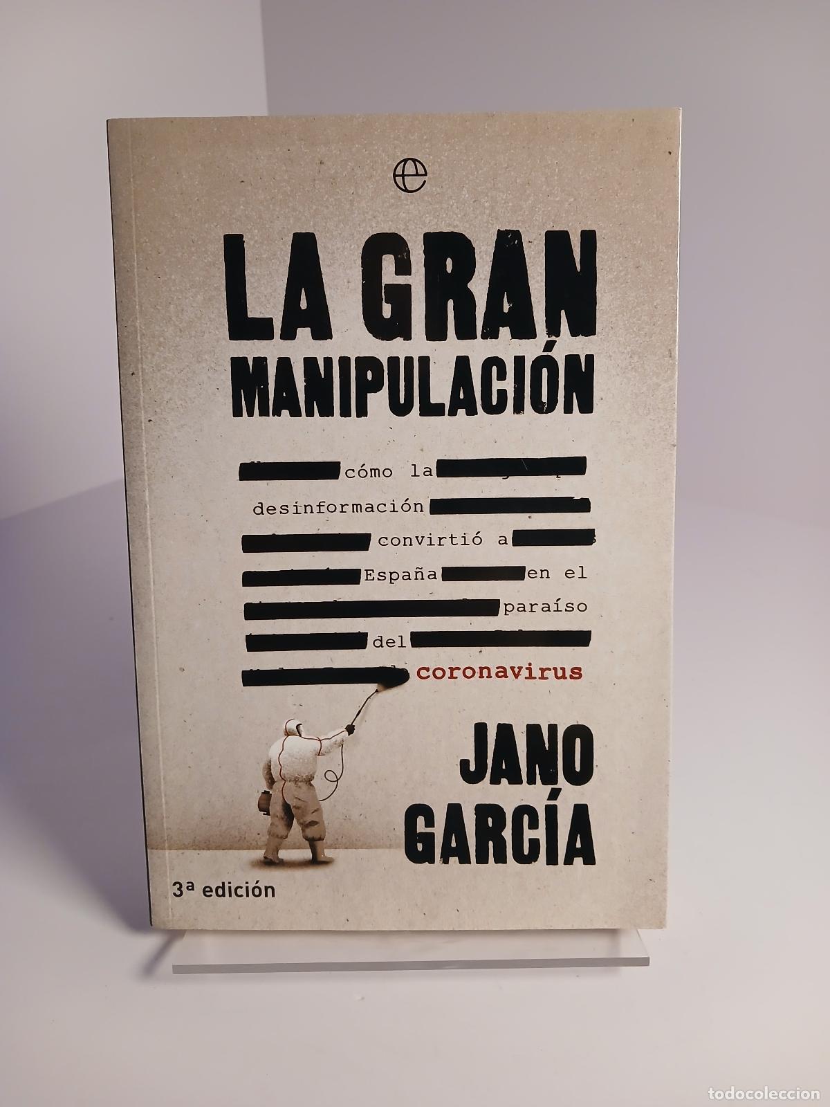 Libros de segunda mano: La gran manipulaci&oacute;n: c&oacute;mo la desinformaci&oacute;n convirti&oacute; a Espa&ntilde;a en el para&iacute;so del coronavirus - Jano