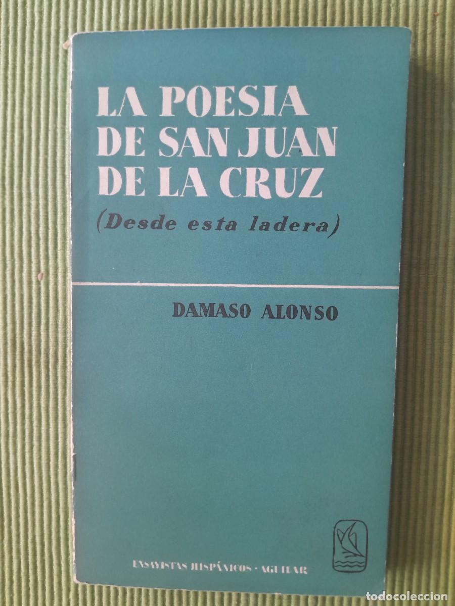 Libros de segunda mano: LA POESIA DE SAN JUAN DE LA CRUZ( DESDE ESTA LADERA) DAMASO ALONSO. AGUILAR 1965