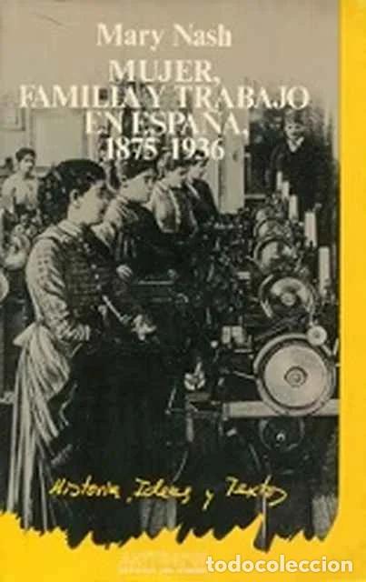 Libros de segunda mano: Mujer, familia y trabajo en Espa&ntilde;a 1875-1936 - Mary Nash