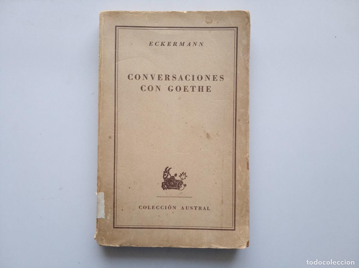 Libros de segunda mano: ECKERMANN. CONVERSACIONES CON GOETHE. AUSTRAL 1959.