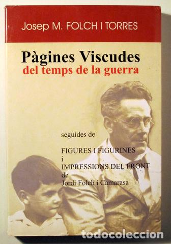Gebrauchte B&uuml;cher: FOLCH I TORRES, Josep M. - P&Agrave;GINES VISCUDES DEL TEMPS DE LA GUERRA - Barcelona 2000 - Molt il&middot;lustra