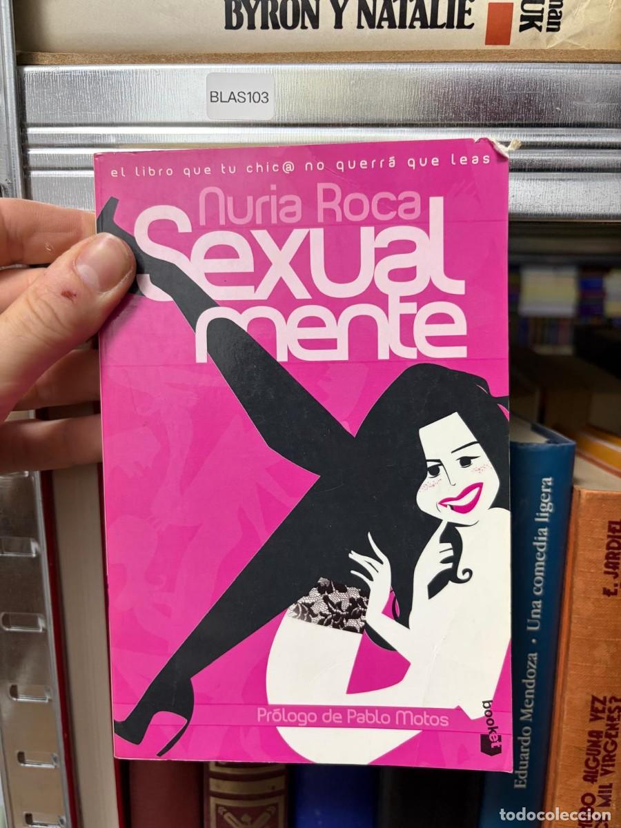 Libros de segunda mano: BLAS103 &mdash; Sexualmente &mdash; Nuria Roca &mdash; Booket