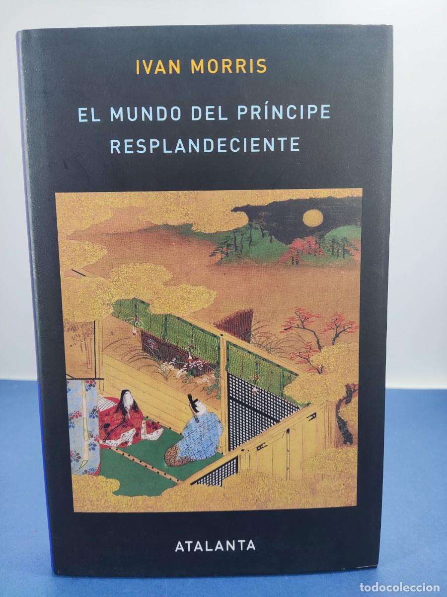 Libros de segunda mano: EL MUNDO DEL PR&Iacute;NCIPE RESPLANDECIENTE / IVAN MORRIS / 2007. ATALANTA