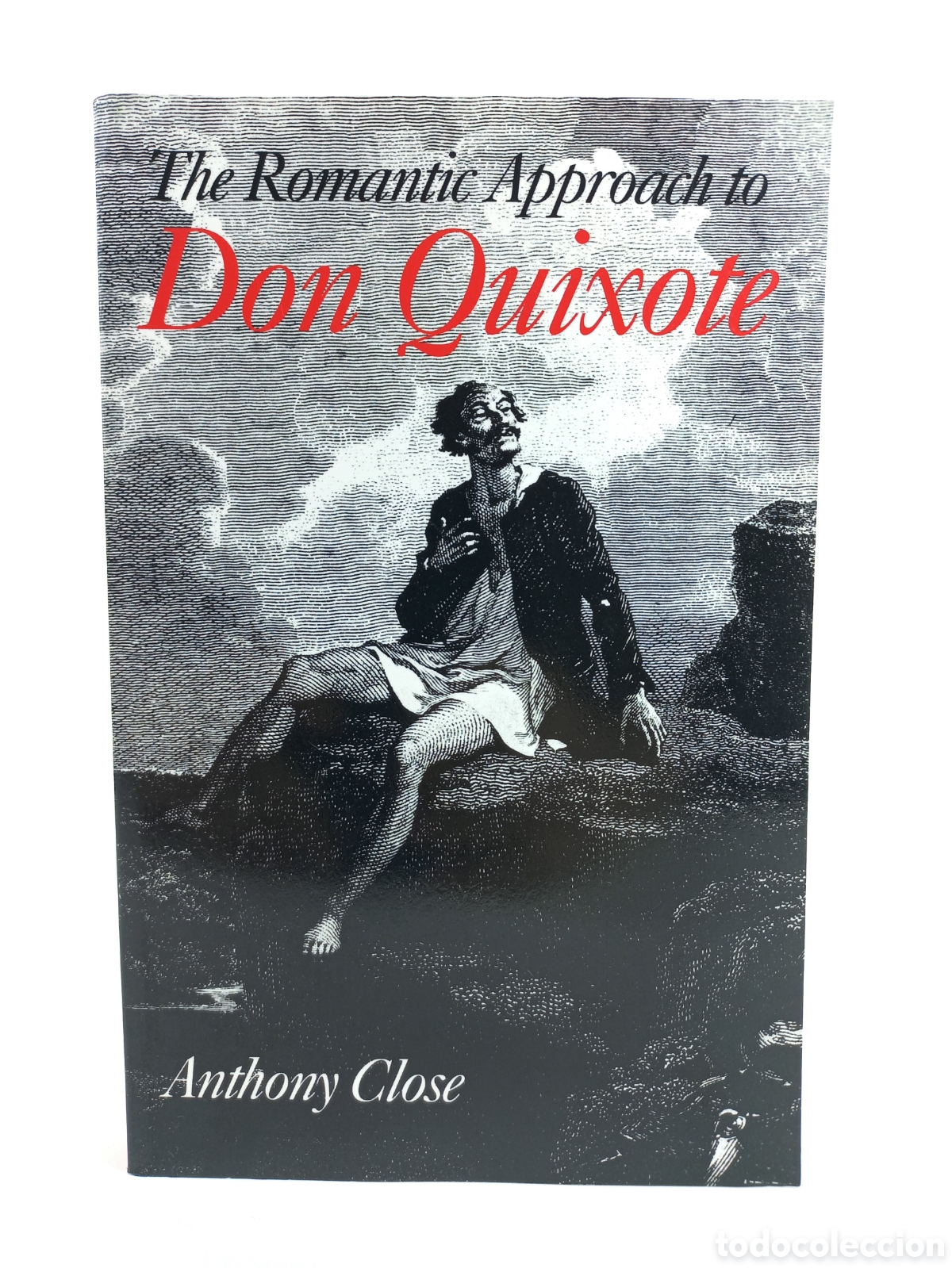 Libros de segunda mano: The Romantic Approach to Don Quixote. Anthony Close. Cambridge University Press, 2010.