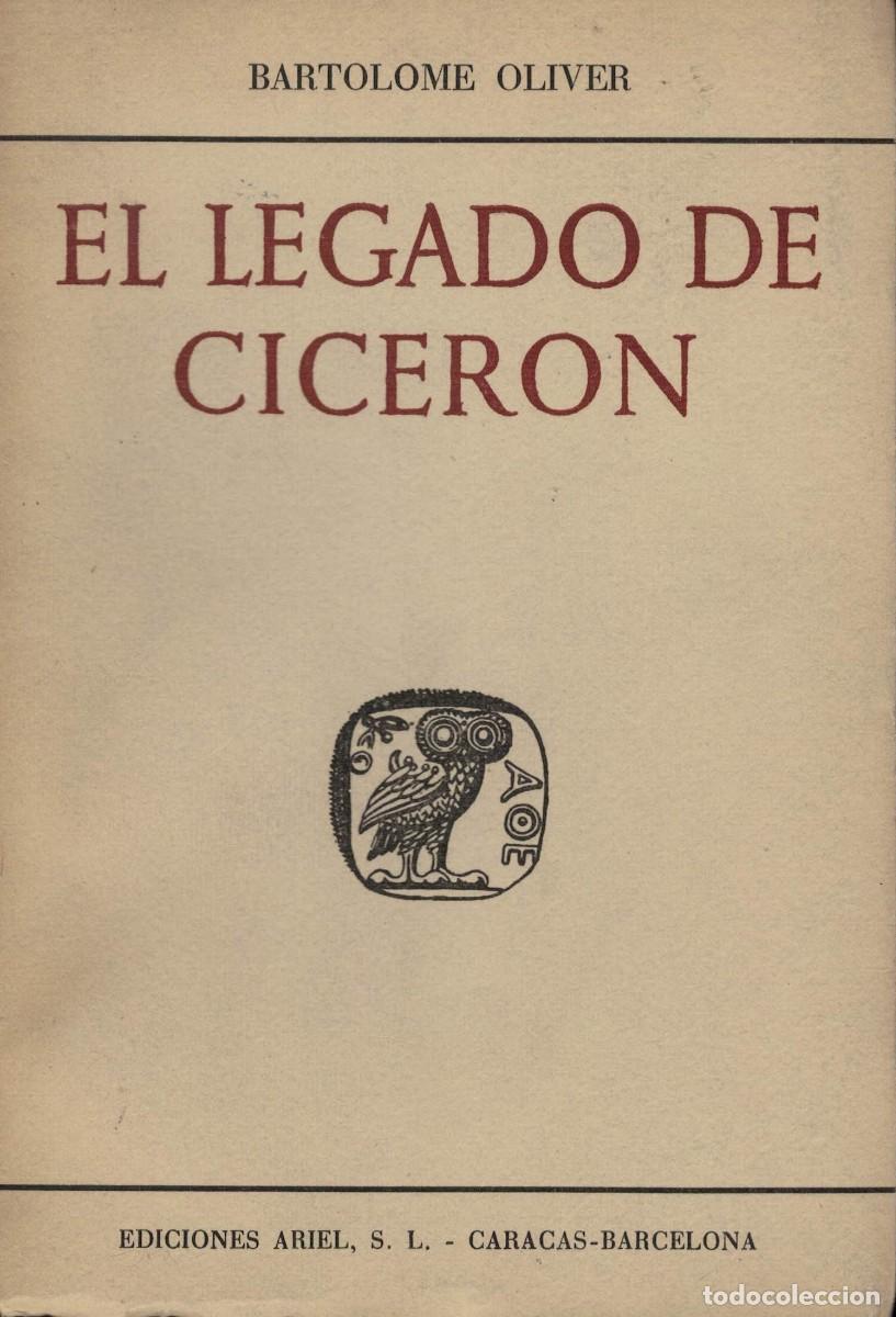 Libros de segunda mano: Bartolom&eacute; Oliver, El legado de Cicer&oacute;n