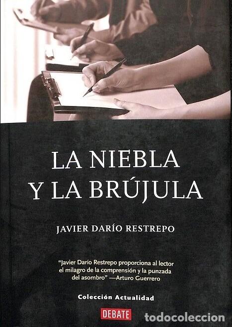 Libros de segunda mano: La Niebla y la Br&uacute;jula - Javier Dario Restrepo - Debate - Colecci&oacute;n Actualidad