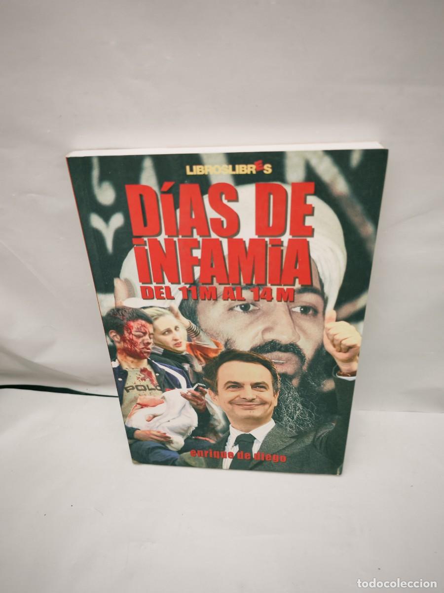 Libros de segunda mano: Enrique de Diego: D&iacute;as de infamia: Del 11-M al 14-M (Primera edici&oacute;n)