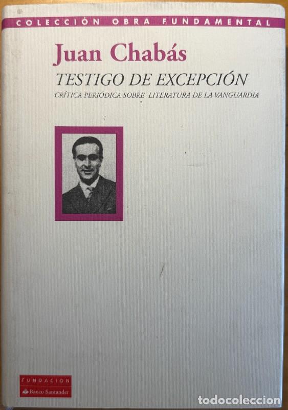 Libros de segunda mano: Testigo de excepci&oacute;n: Cr&iacute;tica period&iacute;stica sobre literatura de la vanguardia - Juan Chab&aacute;s