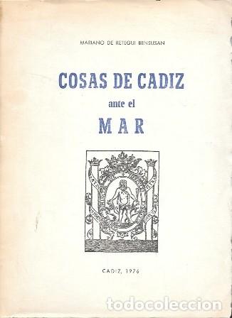 Libros de segunda mano: COSAS DE CADIZ ANTE EL MAR - DE RETEGUI BENSUSAN, MARIANO - A-CA-4589