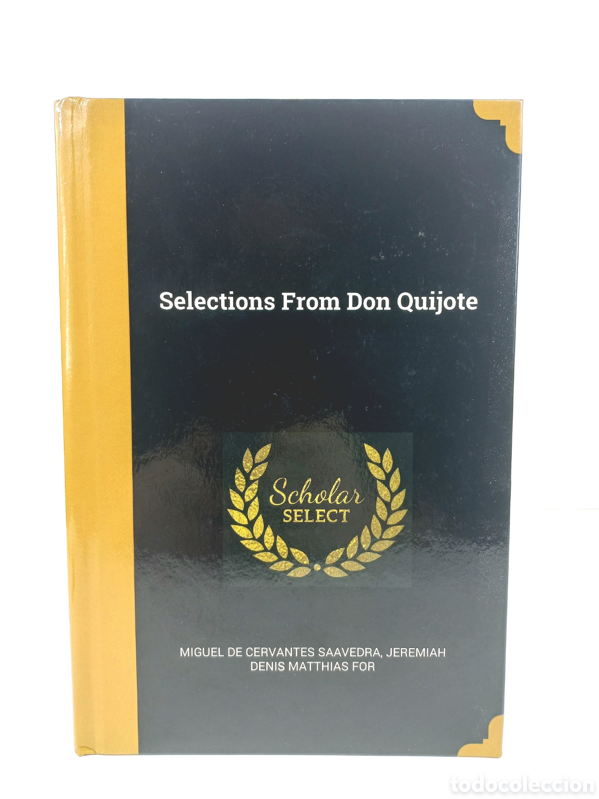 Libros de segunda mano: Selections from Don Quijote. Miguel de Cervantes; Jeremiah Denis Matthias Ford. Wentworth Press.