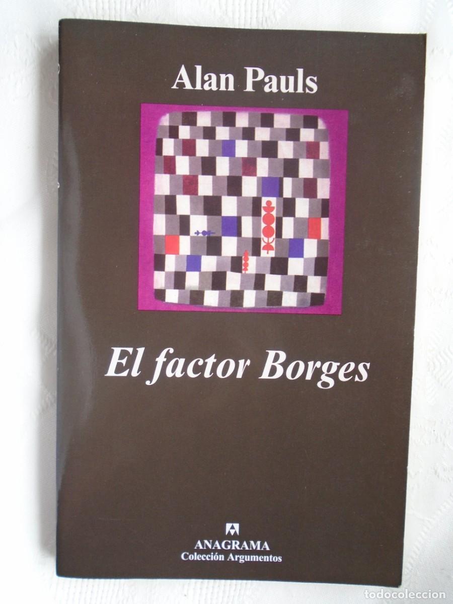 Libros de segunda mano: ALAN PAULS. EL FACTOR BORGES. 2004. PRIMERA EDICI&Oacute;N ESPA&Ntilde;OLA.