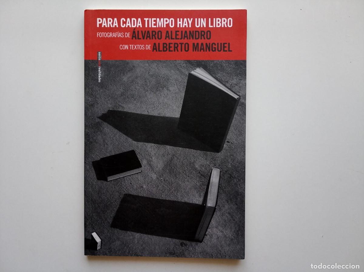 Libros de segunda mano: ALBERTO MANGUEL. PARA CADA TIEMPO HAY UN LIBRO. EDITORIAL SEXTO PISO REALIDADES. 2014. ILUSTRADO