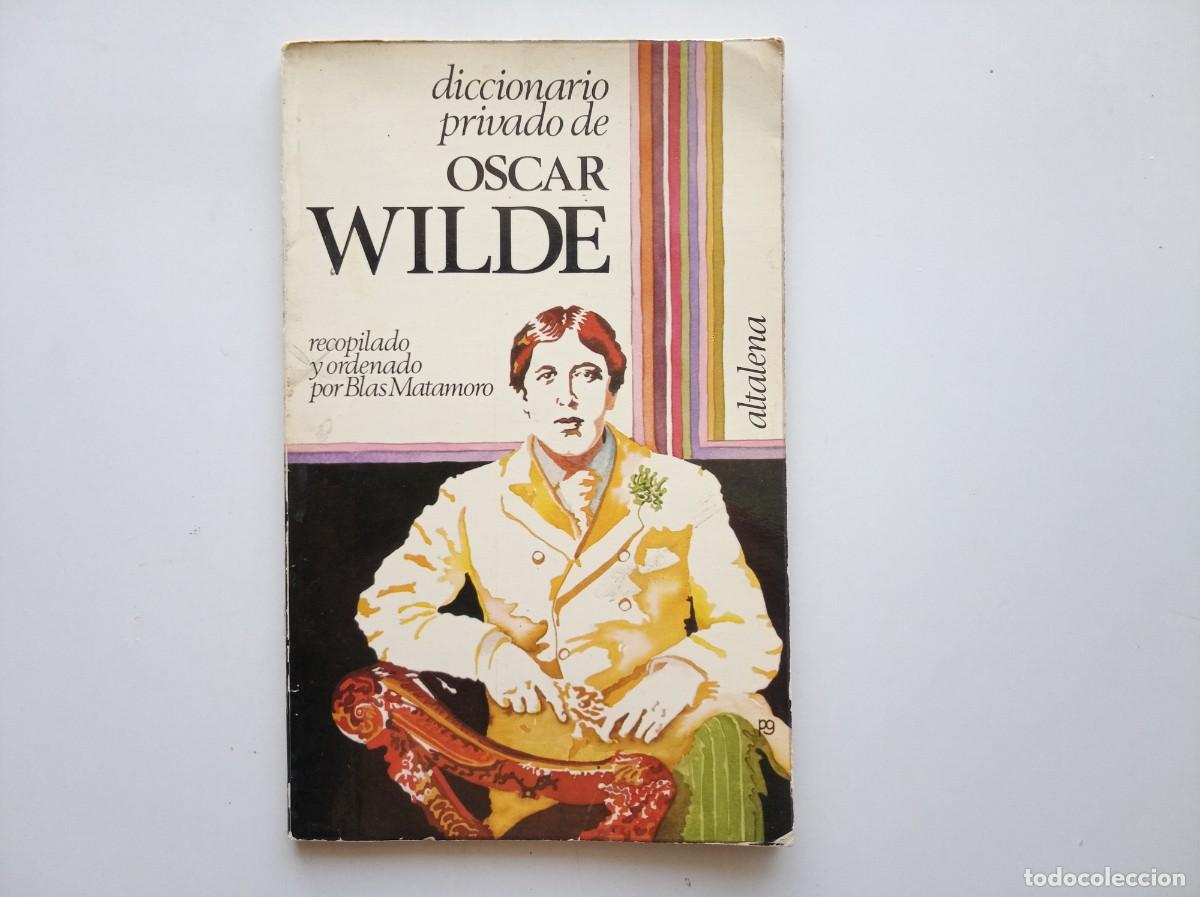 Libros de segunda mano: BLAS MATAMORO. DICCIONARIO PRIVADO DE OSCAR WILDE. EDITORIAL ALTALENA 1989.