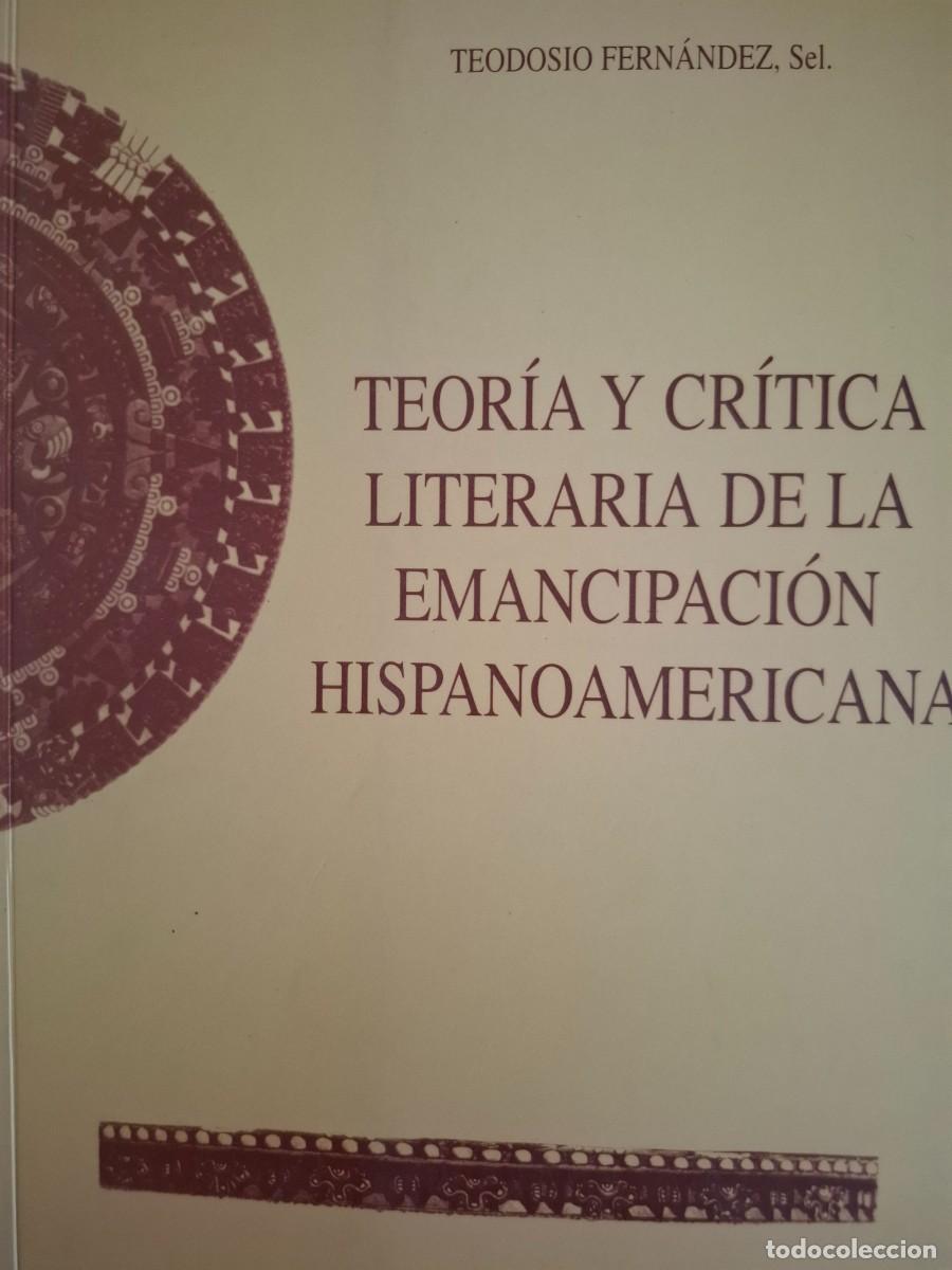 Libros de segunda mano: teor&iacute;a y cr&iacute;tica literaria de la emancipaci&oacute;n hispanoamericana Teodosio Fern&aacute;ndez (selecc.)