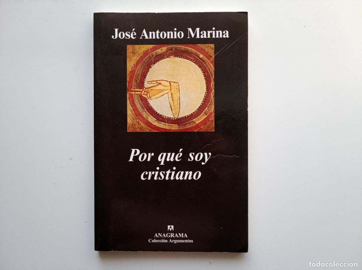 Libros de segunda mano: JOSE ANTONIO MARINA. POR QU&Eacute; SOY CRISTIANO. ANAGRAMA. COLECCI&Oacute;N ARGUMENTOS. 2005.