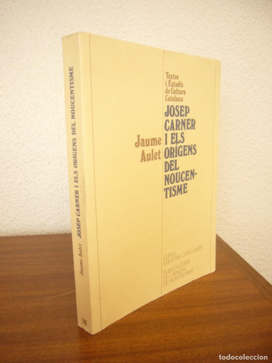 Libros de segunda mano: JAUME AULET: JOSEP CARNER I ELS OR&Iacute;GENS DEL NOUCENTISME (CURIAL/ PAM, 1992) PERFECTE. MOLT RAR.