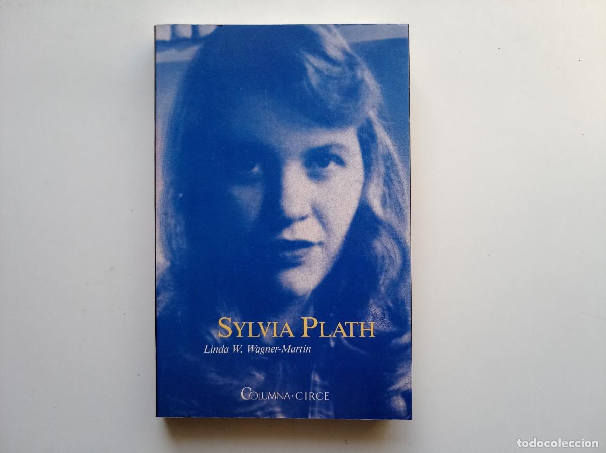 Libros de segunda mano: LINDA W. WAGNER-MARTIN. SYLVIA PLATH. COLUMNA-CIRCE. 1989.