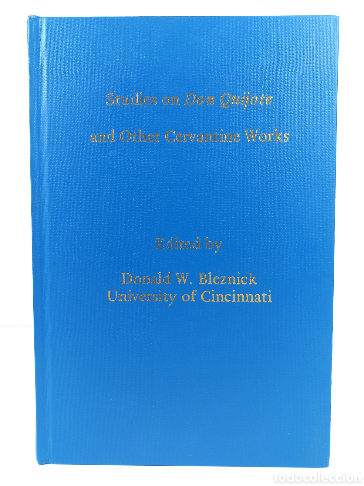 Libros de segunda mano: Studies on Don Quijote and Other Cervantine Works. Donald Bleznick. University of Cincinnati, 1984.