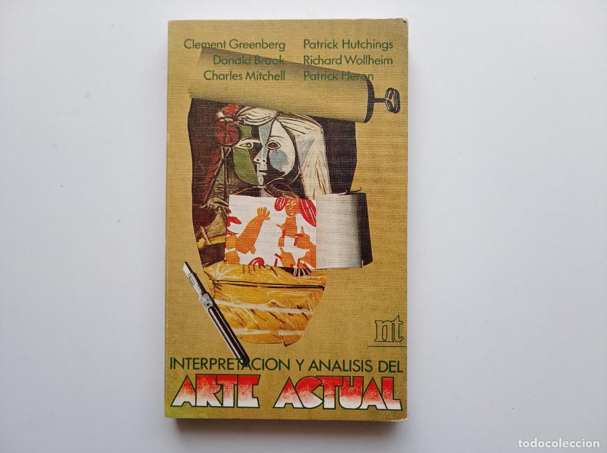 Libros de segunda mano: CLEMENT GREENBERG / DONALD BROOK... INTERPRETACI&Oacute;N Y ANALISIS DEL ARTE ACTUAL. 1977. MUY ILUSTRADO.