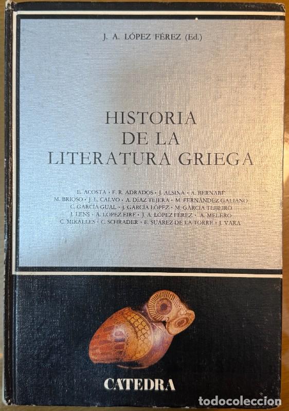 Livres d'occasion: Historia de la literatura griega - Juan Antonio L&oacute;pez F&eacute;rez - C&aacute;tedra - Historia. Serie mayor.
