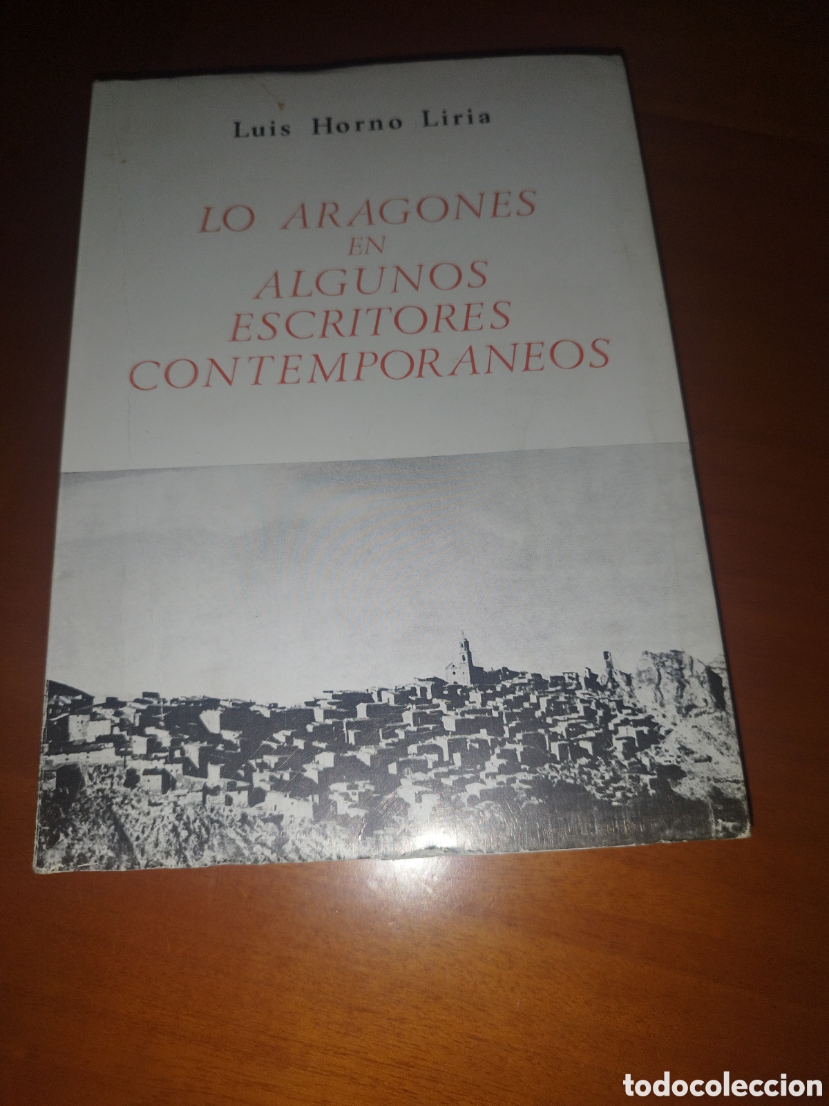 Libros de segunda mano: LUIS HORNO LIDIA: LO ARAGONES EN ALGUNOS ESCRITORES CONTEMPORANEOS. ED. I.F.C., 1978 PRIMERA EDICION