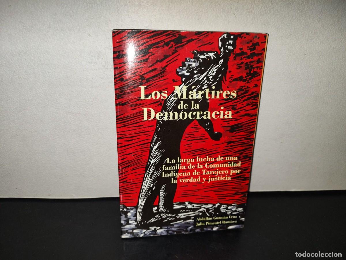 Libros de segunda mano: 201- Los M&aacute;rtires De La Democracia - Abdall&aacute;n Guzm&aacute;n Cruz, Julio Pimentel Ram&iacute;rez