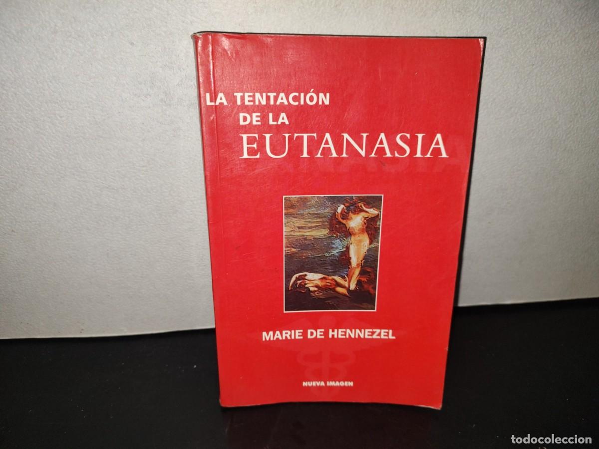 Libros de segunda mano: 201- LA TENTACI&Oacute;N DE LA EUTANASIA - MARIE DE HENNEZEL - 1A. ED. 2001