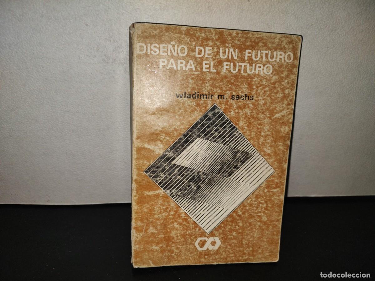 Libros de segunda mano: 201- Dise&ntilde;o De Un Futuro Para El Futuro. Un Ensayo Sobre Los M&eacute;todos E Importancia De La...