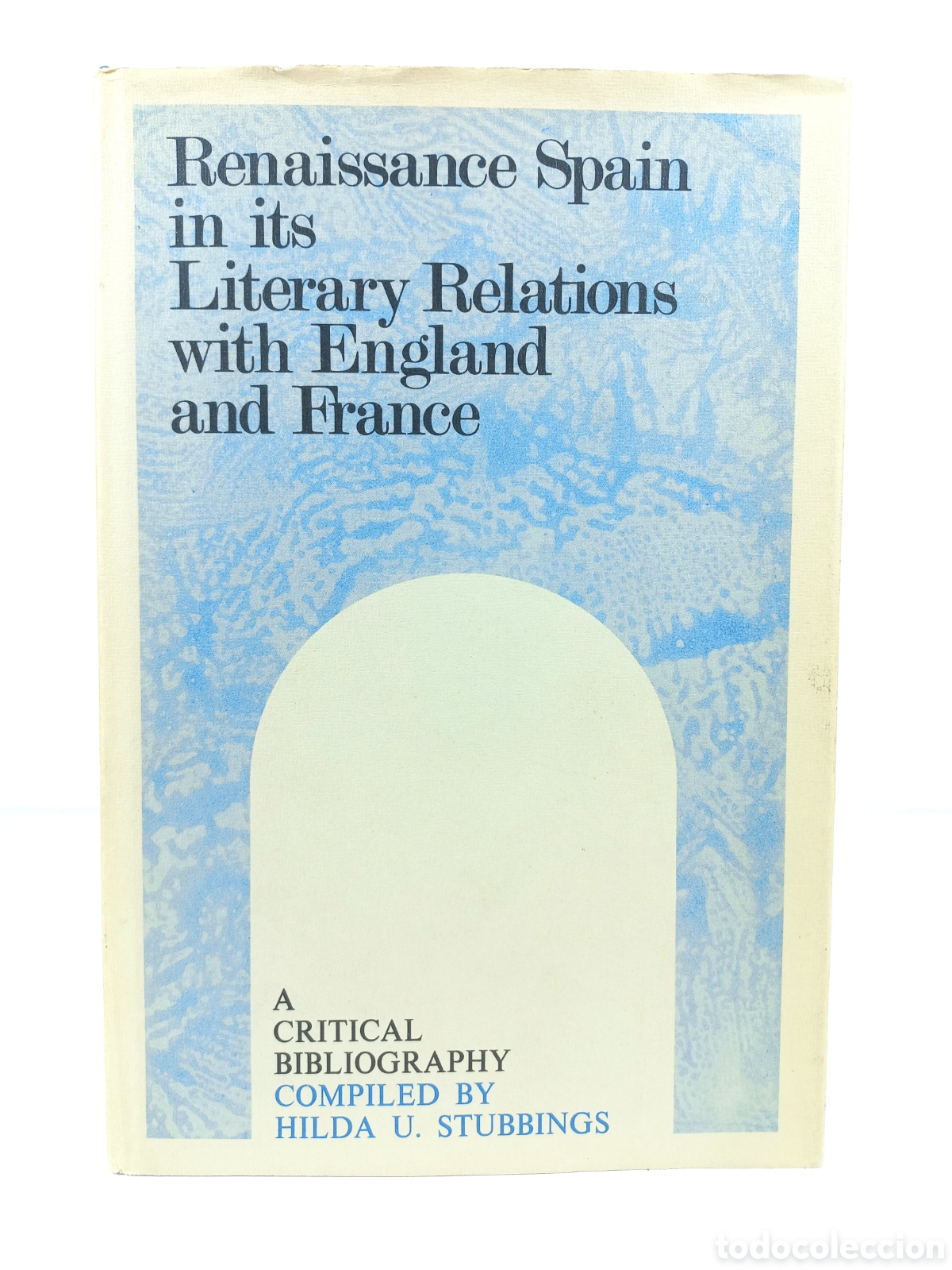 Libros de segunda mano: Renaissance Spain in its Literay Relations with England and France. Hilda Stubbings. Vanderbilt,1969