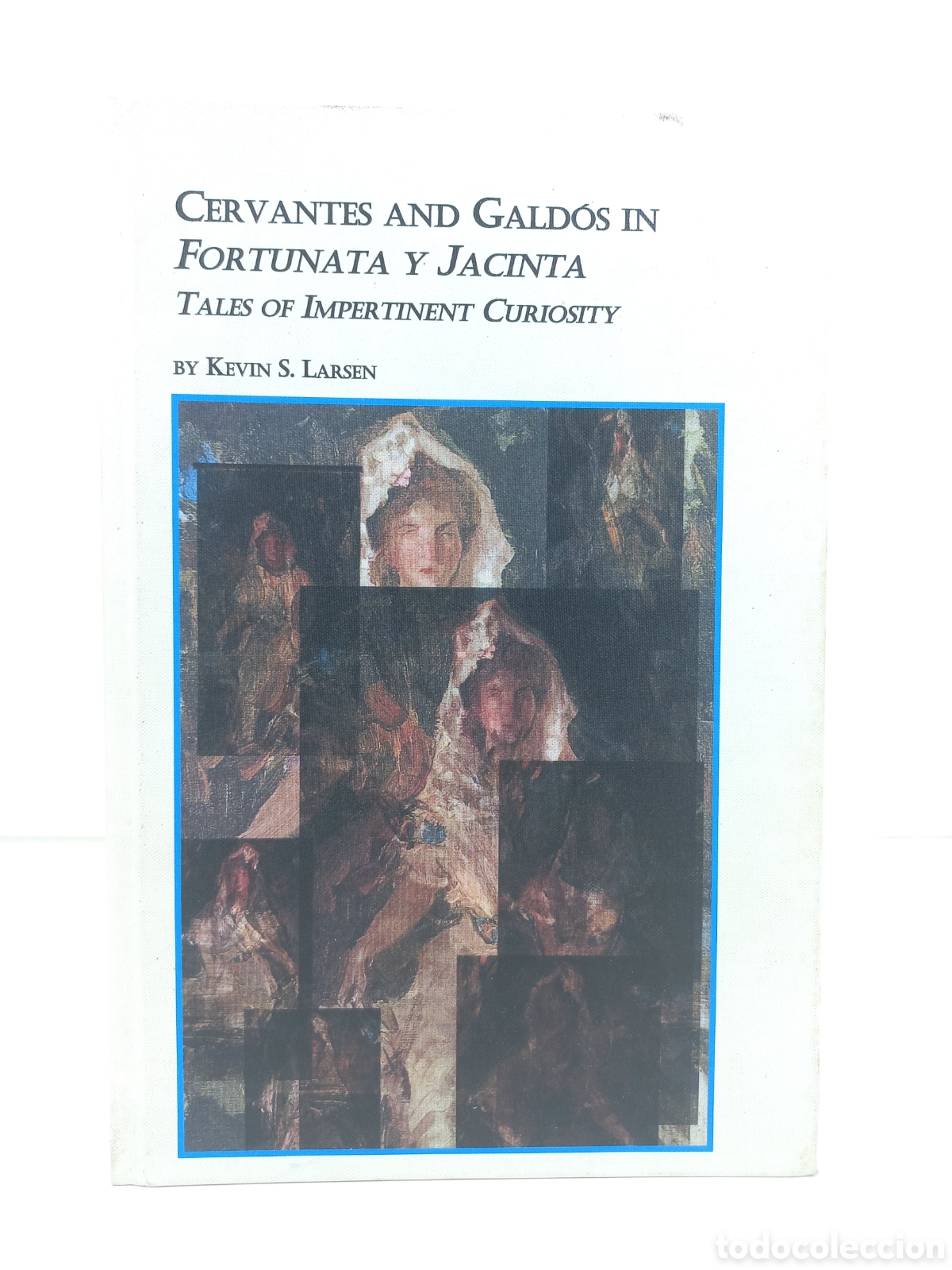 Libros de segunda mano: Cervantes and Gald&oacute;s in Fortunata y Jacinta. Tales of Impertinent Curiosity. The Edwin Mellen Press,
