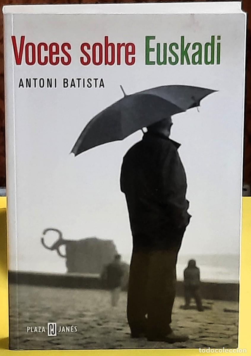 Libros de segunda mano: Voces sobre Euskadi. Antoni Batista. Plaza & Jan&eacute;s. 1&ordf;. edici&oacute;n febrero 2004