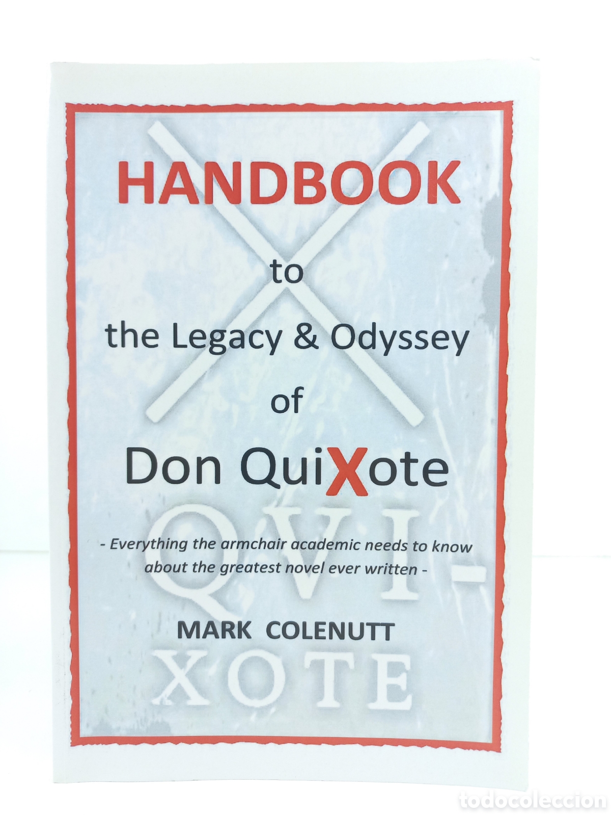 Libros de segunda mano: Habdbook to Legacy and Odyssey of Don Quixote. Mark Colenut. 2013.
