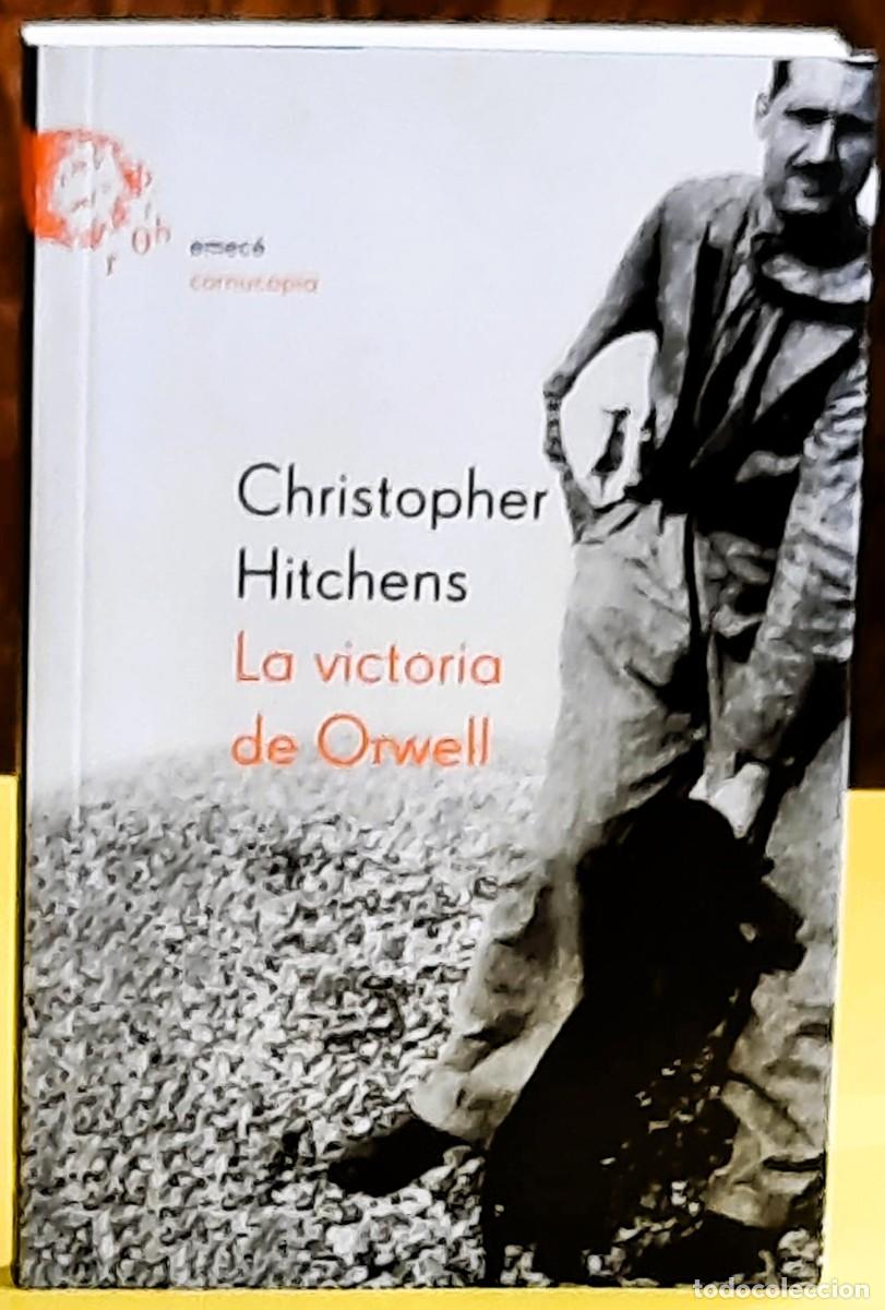 Libros de segunda mano: La victoria de Orwell. Christopher Hitchens. Emec&eacute; editores, cornucopia. 1&ordf; edici&oacute;n marzo 2003