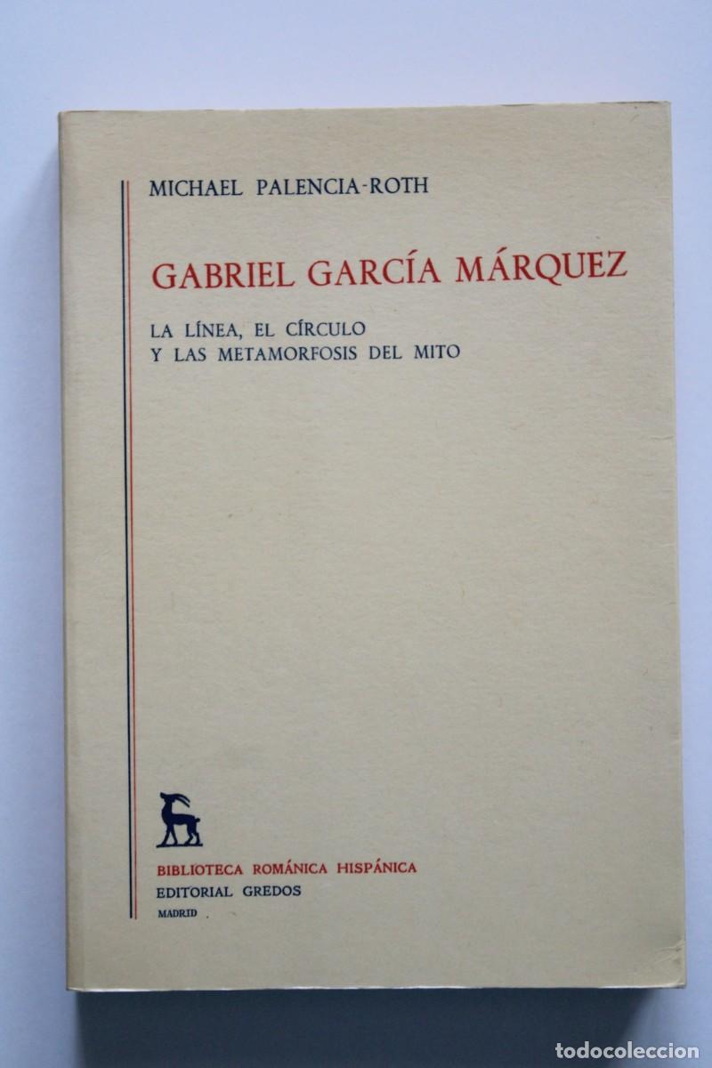 Libros de segunda mano: M. Palencia-Roth - Gabriel Garc&iacute;a M&aacute;rquez. La l&iacute;nea, el c&iacute;rculo y las metamorfosis del mito - Gredos