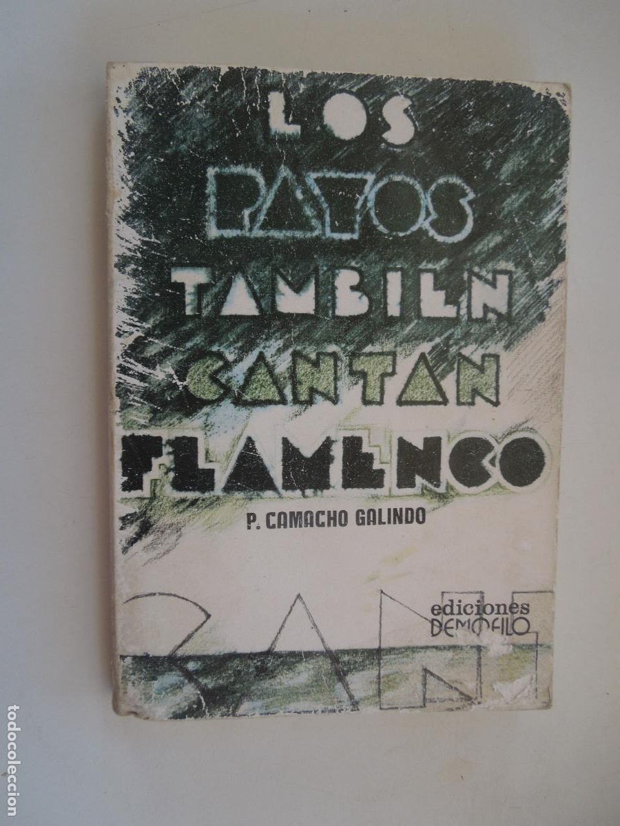 Libros de segunda mano: LOS PAYOS QUE TAMBI&Eacute;N CANTAN FLAMENCO - PEDRO CAMACHO GALINDO - EDICIONES DEMOFILO 1&ordf; ED. 1977.