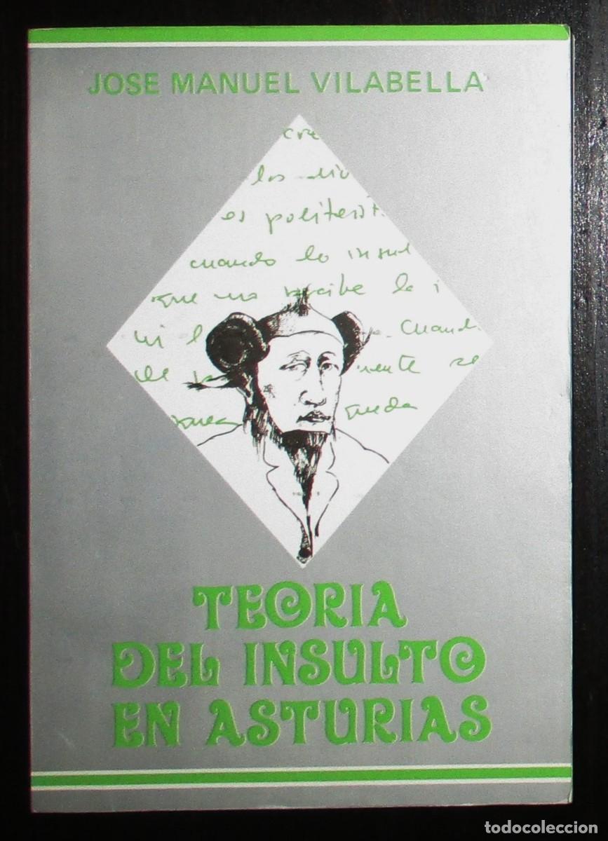 Second hand books: TEOR&Iacute;A DEL INSULTO EN ASTURIAS. JOS&Eacute; MANUEL VILABELLA. CON FIRMA Y DEDICATORIA DEL AUTOR. 1985.