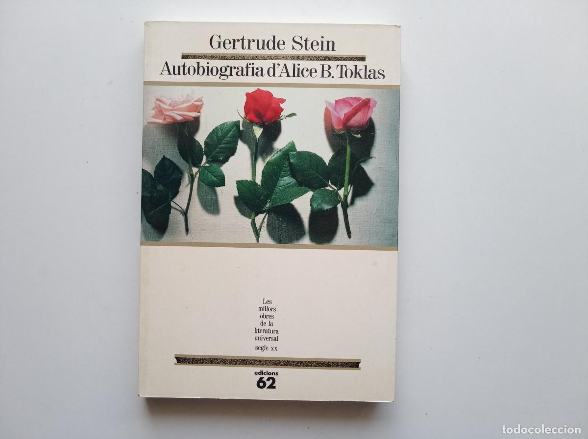 Libros de segunda mano: GERTRUDE STEIN. AUTOBIOGRAFIA D &acute;ALICE B. TOKLAS. EDICIONS 62. 1992.