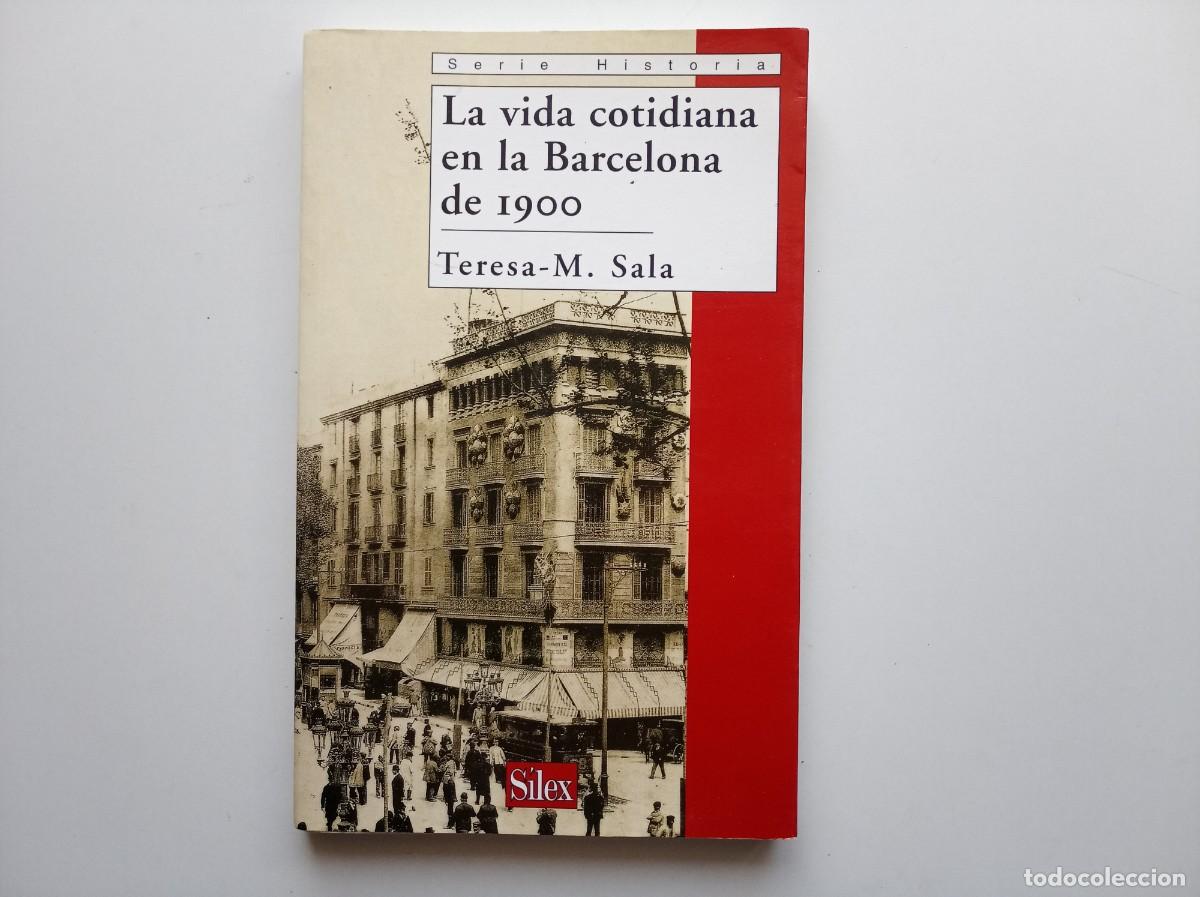 Libros de segunda mano: TERESA - M. SALA. LA VIDA COTIDIANA EN LA BARCELONA DE 1900. EDITORIAL SILEX. 2005. ILUSTRADO.